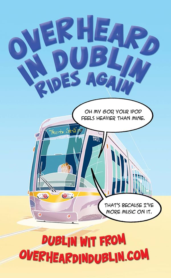 Overheard in Dublin Rides Again: Dublin Wit from Overheardindublin.com