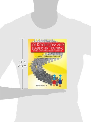Job Descriptions and Leadership Training: In the United Methodist Church A leader Development Guide 2013-2016