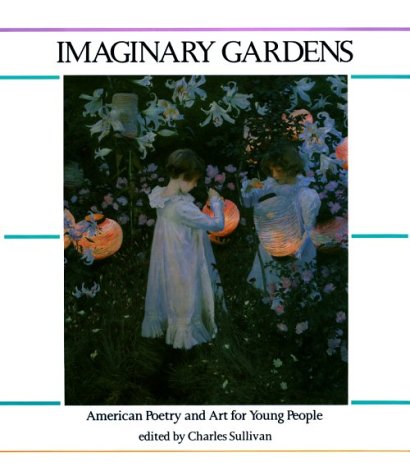 Imaginary Gardens: American Poetry and Art for Young People
