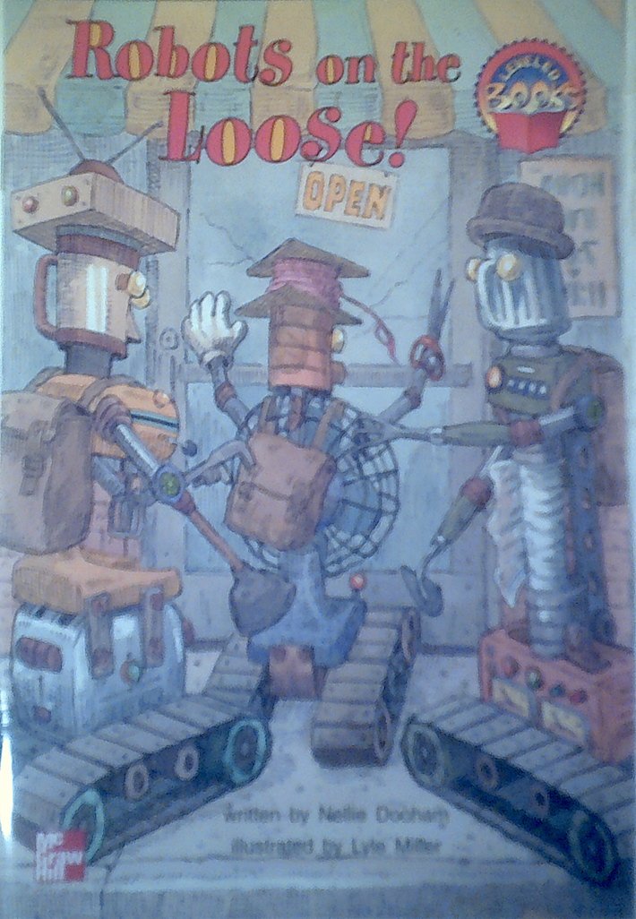 Robots On The Loose! (McGraw-Hill Reading Leveled Books)