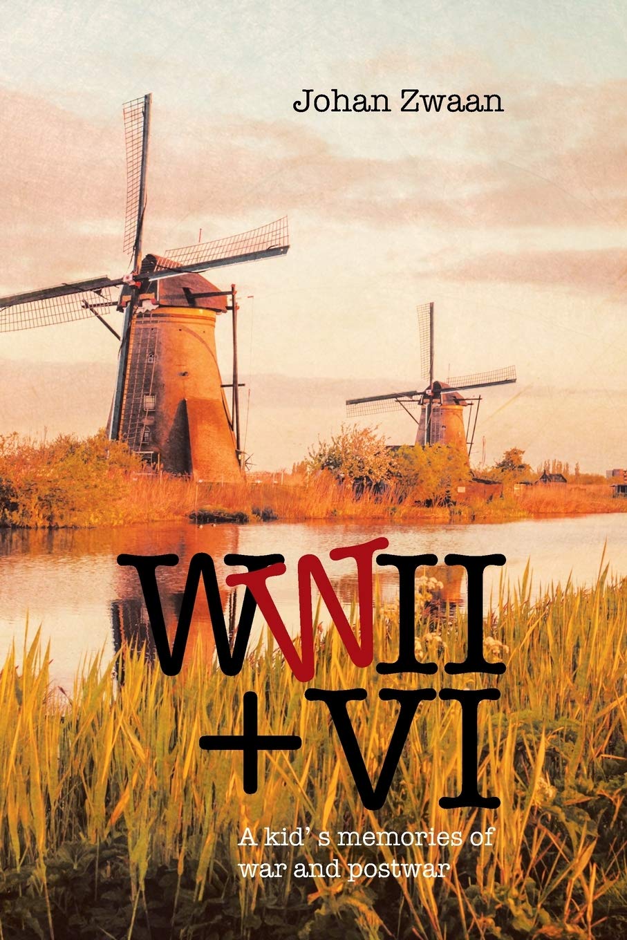 Wwii + VI: A Kid s Memories of War and Postwar