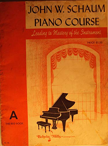 JOHN W. SCHAUM PIANO COURSE - A THE RED BOOK THE WOOD-CHUCK - SNUG AS A BUG IN THE RUG - HANNAH FROM MONTANA - CRUNCHY FLAKES - SWINGING ALONG - HALF STEPS AND WHOLE STEPS, AND OTHERS...