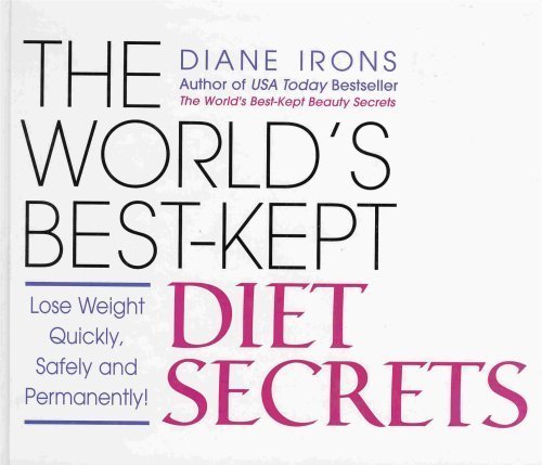 The World's Best-Kept Diet Secrets (Lose Weight Quickly, Safely and Permanently)