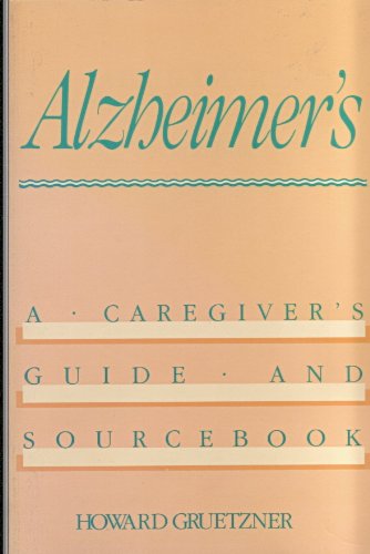 Alzheimer's: A Caregiver's Guide and Sourcebook