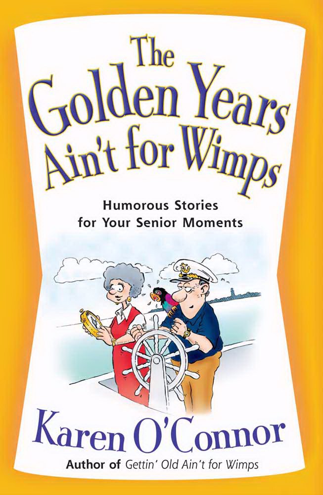 The Golden Years Ain't for Wimps: Humorous Stories for Your Senior Moments