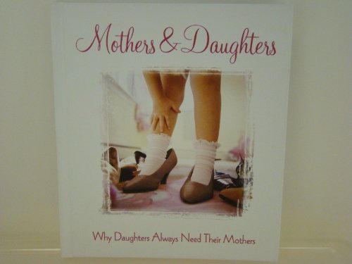 Mothers & Daughters, Why Daughters Always Need Their Mothers