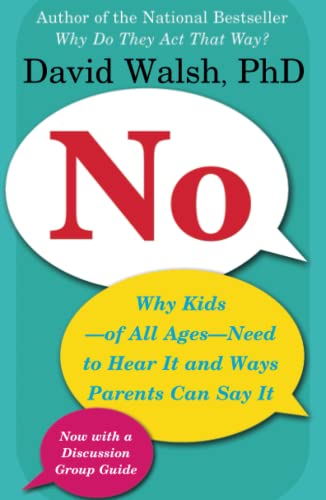 No: Why Kids--of All Ages--Need to Hear It and Ways Parents Can Say It - 5749