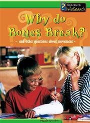 Why Do Bones Break?: And Other Questions About Movement (Body Matters)