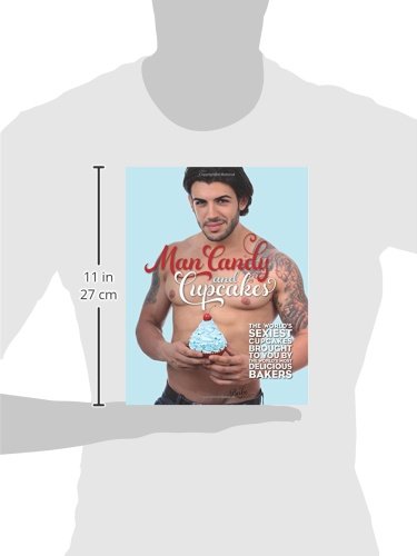 Man Candy and Cupcakes: The world's sexiest cupcakes brought to you by the world's most delicious bakers