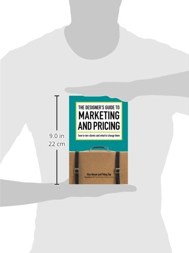 The Designer's Guide To Marketing And Pricing: How To Win Clients And What To Charge Them