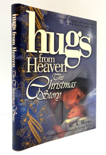 Hugs/Heaven - The Christmas Story: Sayings, Scriptures, and Stories from the Bible Revealing God's Love (The Hugs from Heaven Series)