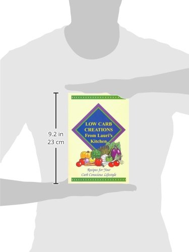 Low Carb Creations from Lauri's Kitchen: Recipes for Your Carb-Conscious Lifestyle