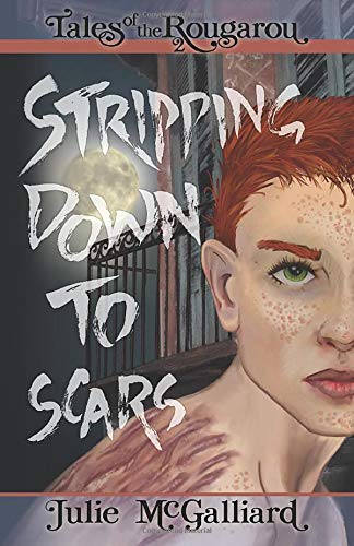 Stripping Down to Scars: Tales of the Rougarou Book 2