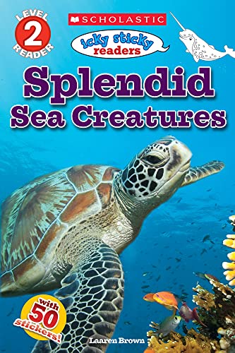 Icky Sticky Readers: Splendid Sea Creatures (Scholastic Reader, Level 2)