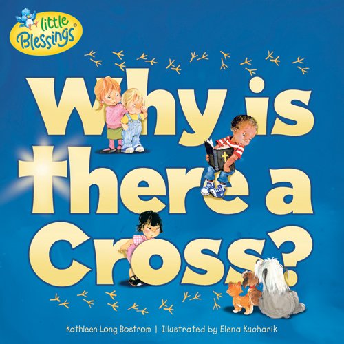 Why Is There a Cross? (Little Blessings)
