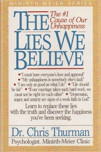 The Lies We Believe by Thurman, Chris, Minirth, Frank (1989) Hardcover
