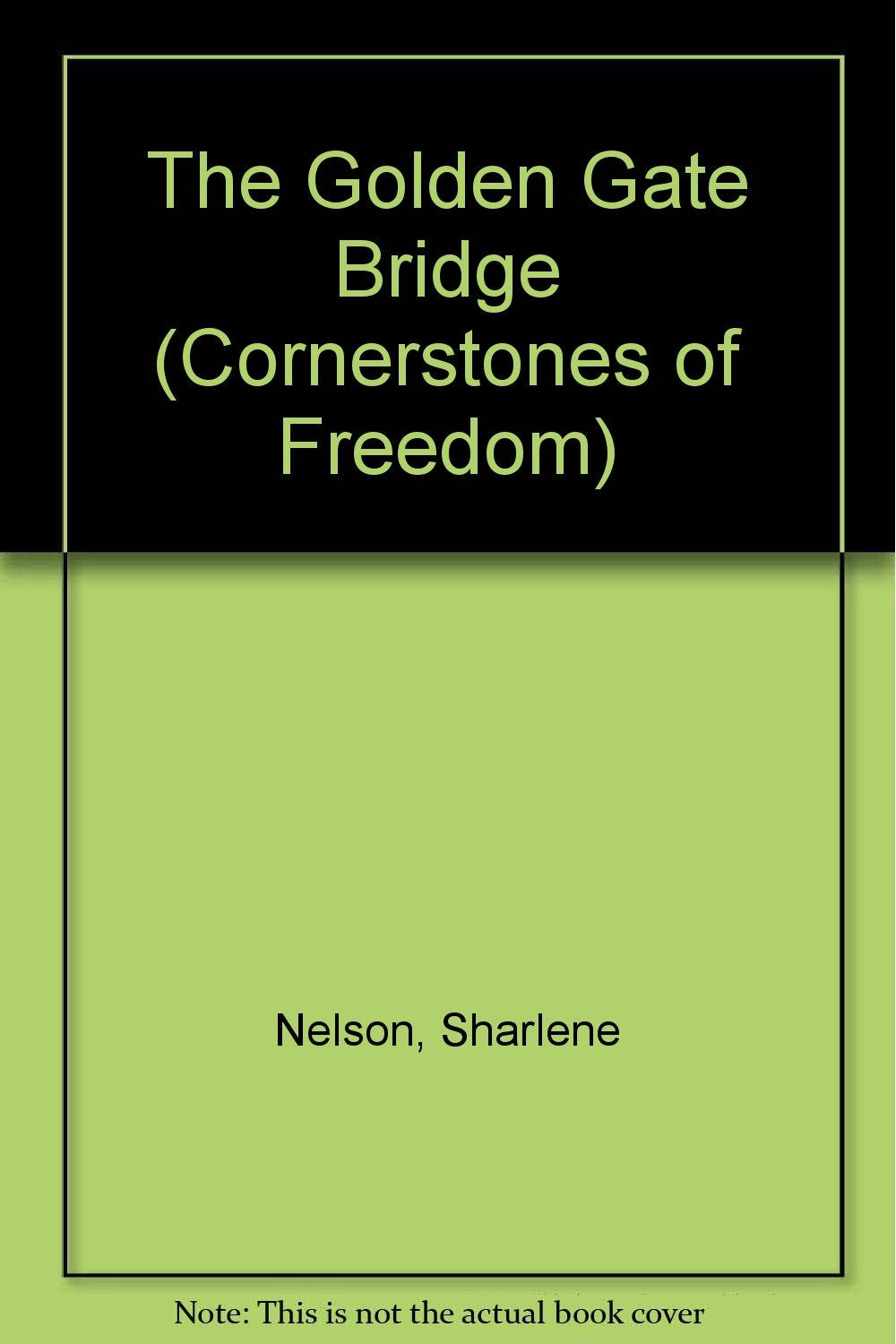 The Golden Gate Bridge (Cornerstones of Freedom Second Series)