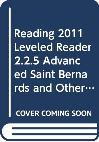 READING 2011 LEVELED READER 2.2.5 ADVANCED SAINT BERNARDS AND OTHER WORKING DOGS