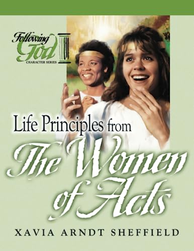 Life Principles From the Women of Acts (Following God Character Series)