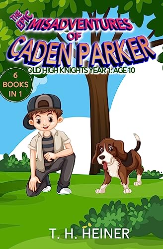 Old High Knights Year 1: Age 10 (The Epic Misadventures of Caden Parker)