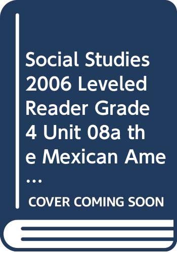 SOCIAL STUDIES 2006 LEVELED READER GRADE 4 UNIT 08A THE MEXICAN AMERICAN WAR