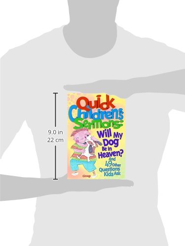Quick Children's Sermons: Will My Dog Be in Heaven?: and 49 Other Questions Kids Ask