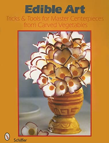 Edible Art: Tricks And Tools for Master Centerpieces
