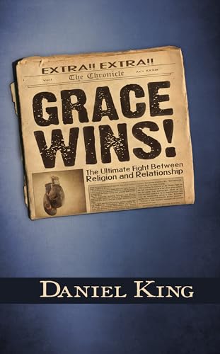 Grace Wins!: The Ultimate Fight Between Religion and Relationship