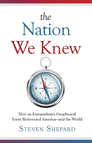 The Nation We Knew: How an Extraordinary Geophysical Event Reinvented America—and the World