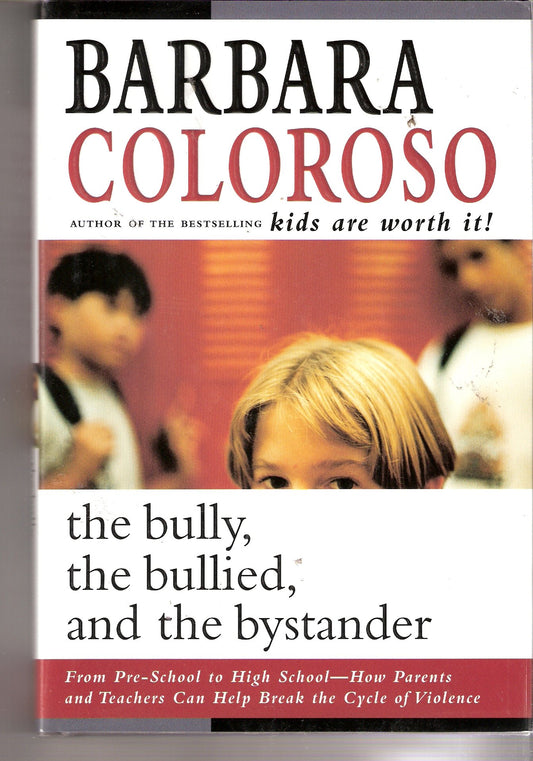 The Bully, the Bullied, and the Bystander : From Preschool to High School--How Parents and Teachers