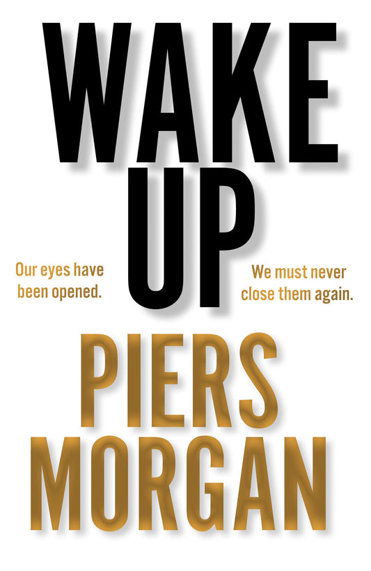 Wake Up: Why the world has gone nuts. A powerful Sunday Times bestselling political memoir