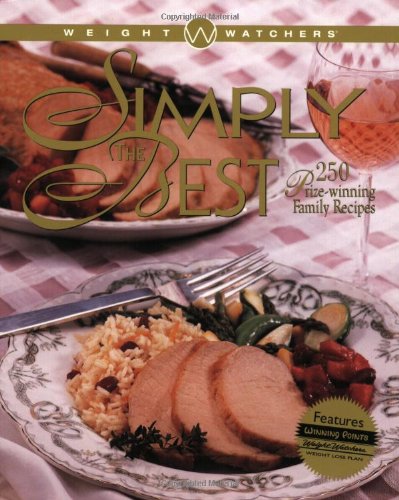 Weight Watchers Simply the Best: 250 Prize-Winning Family Recipes