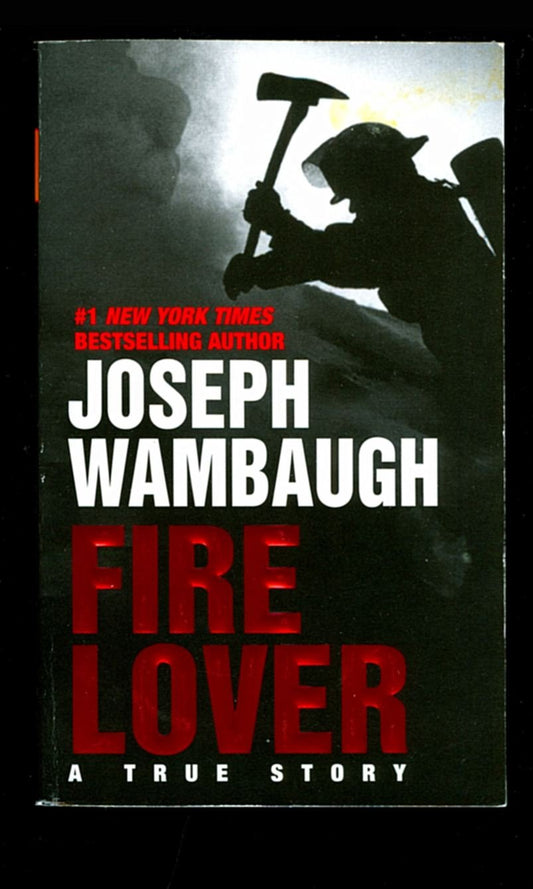 Fire Lover: A True Story