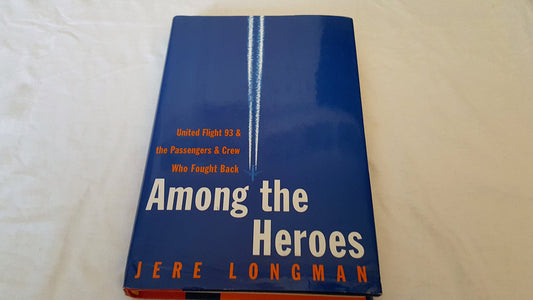 Among the Heroes: United Flight 93 and the Passengers and Crew Who Fought Back