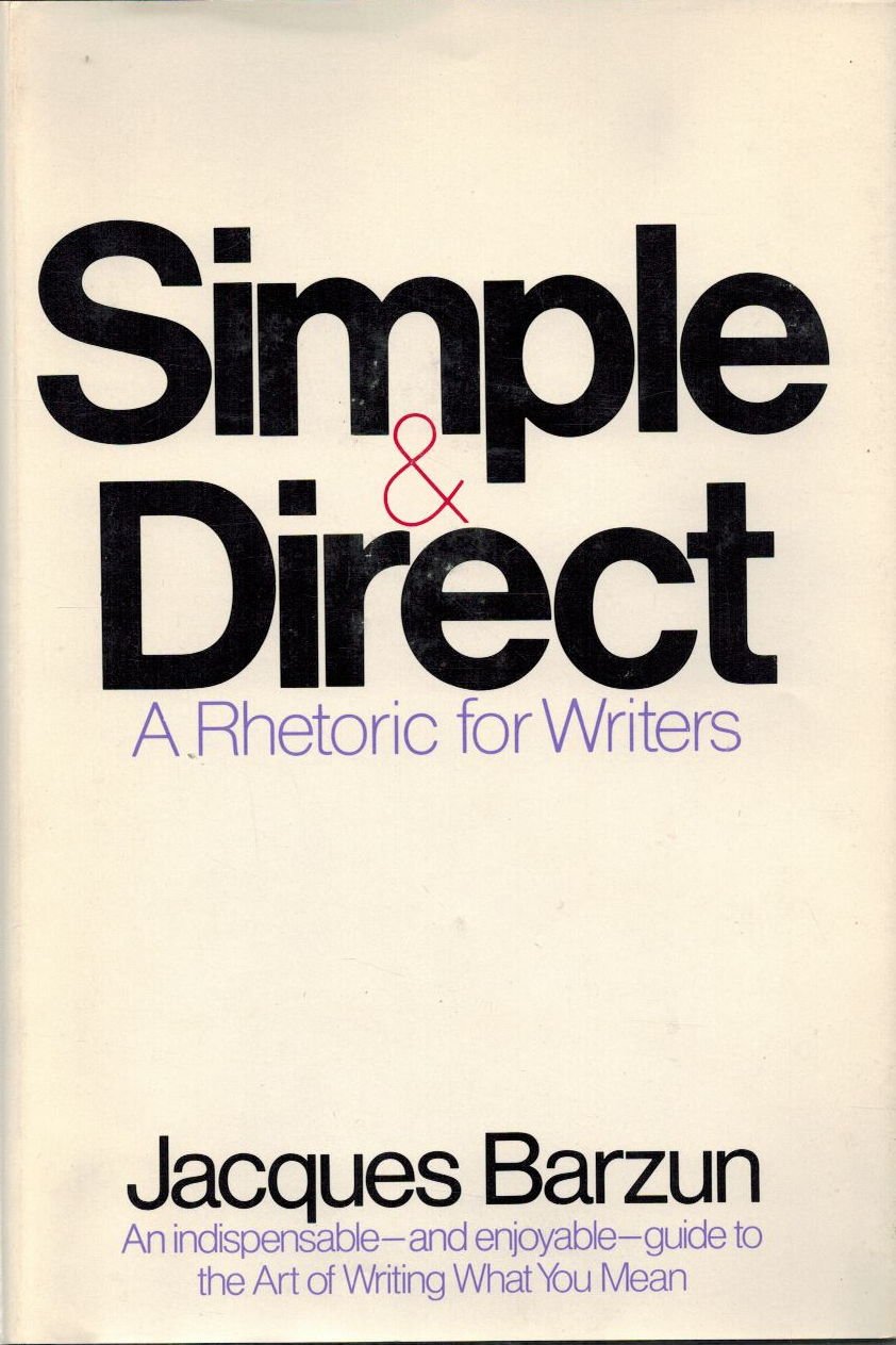Simple & Direct: A Rhetoric for Writers