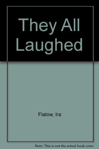 They All Laughed...: From the Light Bulbs to Lasers : The Fascinating Stories Behind the Great Inventions That Have Changed Our Lives