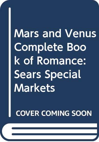 Mars and Venus Complete Book of Romance: Sears Special Markets