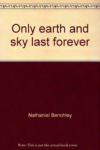 Only earth and sky last forever