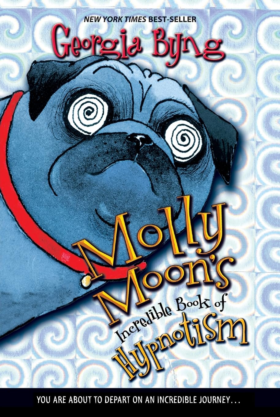 Molly Moon's Incredible Book of Hypnotism: An Orphan Discovers a Hypnotic Secret While a Sinister Stranger Watches - For Kids (Ages 8-12)