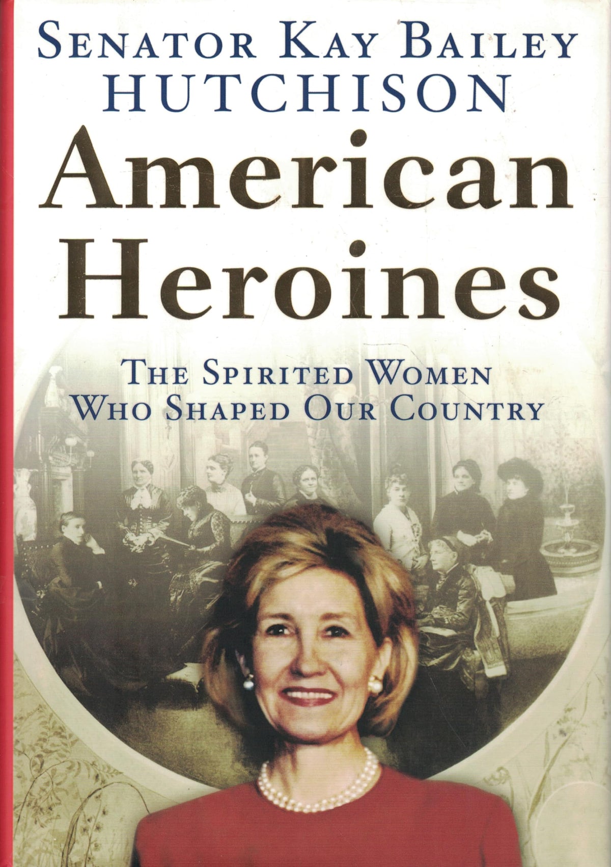 American Heroines: The Spirited Women Who Shaped Our Country