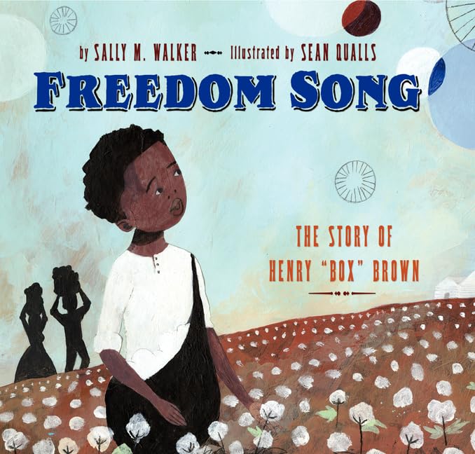 Freedom Song: The Story of Henry "Box" Brown – A Lyrical, Illustrated Biography About Determination, Courage, and Escape for Kids (Ages 4-8)