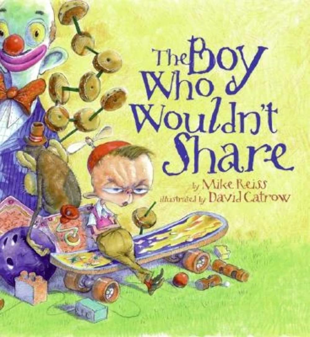 The Boy Who Wouldn't Share: A Comic Illustrated Story About Family, Toys, and Sharing for Kids (Ages 4-8)