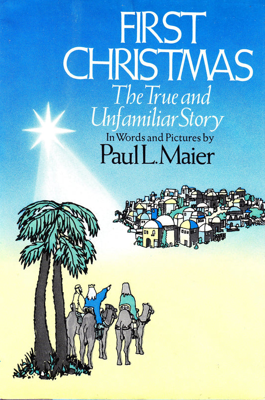 First Christmas: The True and Unfamiliar Story in Words and Pictures