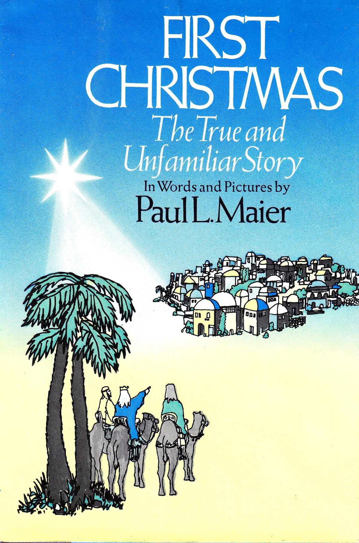 First Christmas: The True and Unfamiliar Story in Words and Pictures