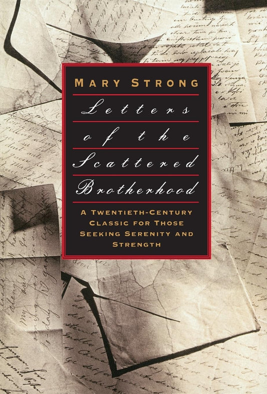 Letters of the Scattered Brotherhood: A Twentieth-Century Spiritual Classic―Meditations on Human Existence and Its Central Needs