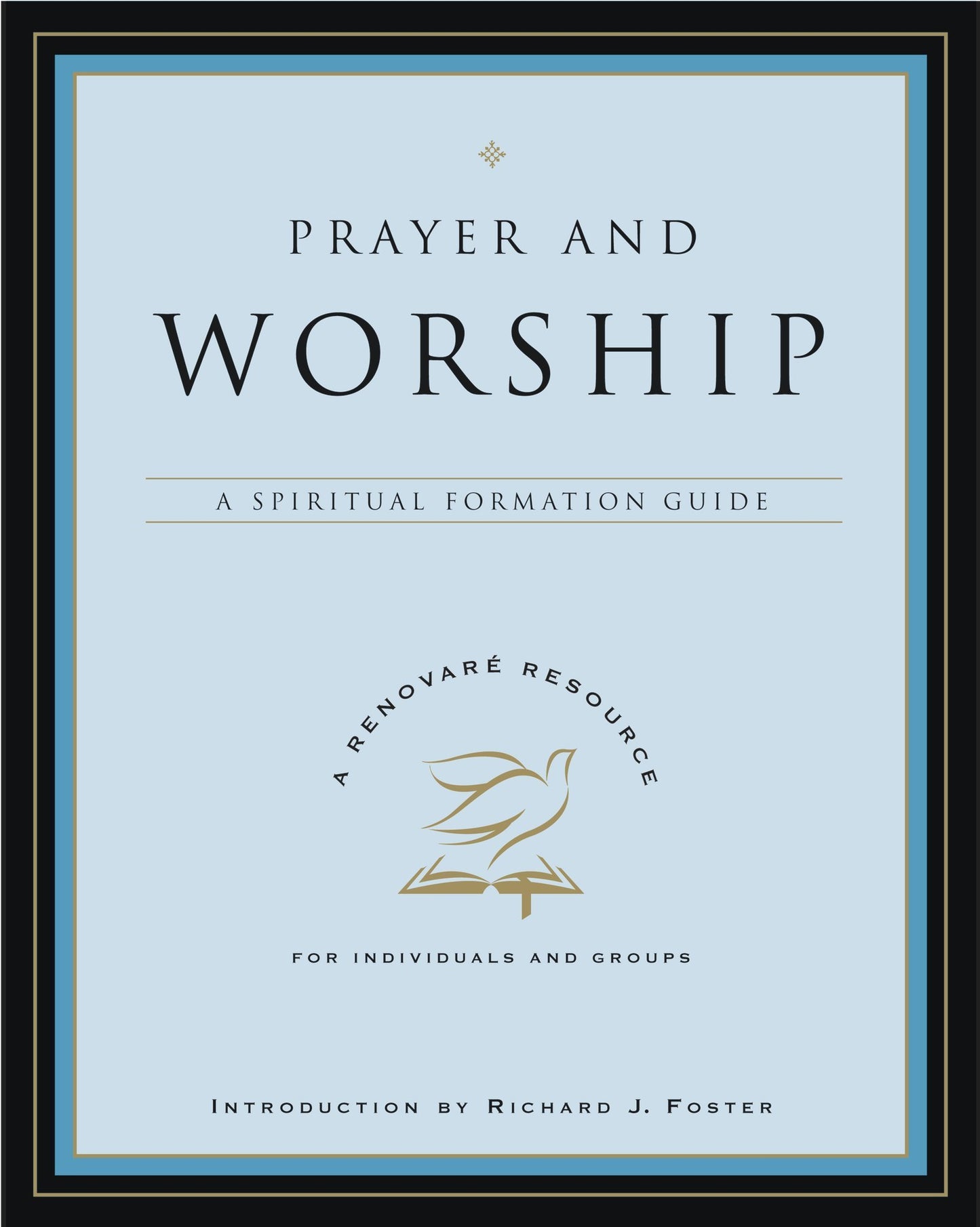 PRAYER & WORSHIP (A Renovare Resource)