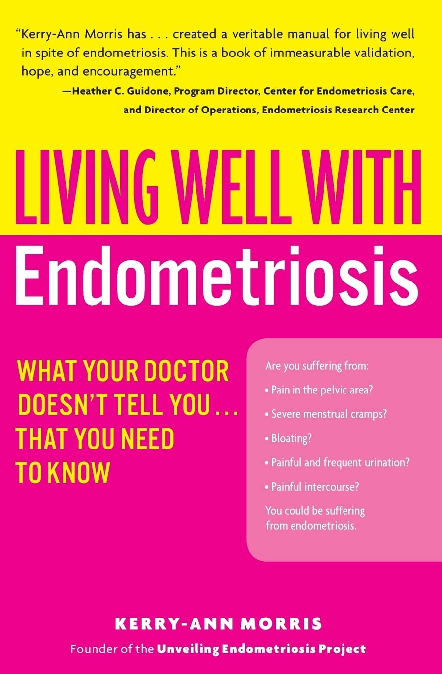 Living Well with Endometriosis: What Your Doctor Doesn't Tell You...That You Need to Know (Living Well (Collins))