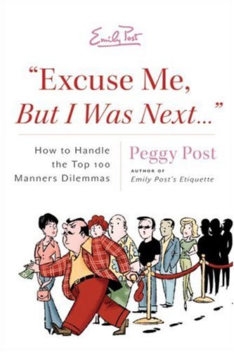 "Excuse Me, But I Was Next...": How to Handle the Top 100 Manners Dilemmas - 4022