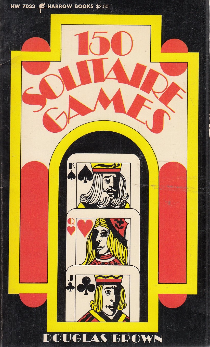 150 Solitaire Games: The Perfect Guide to Playing Cards Solo or With Others―Including Puzzlers and ESP Tests