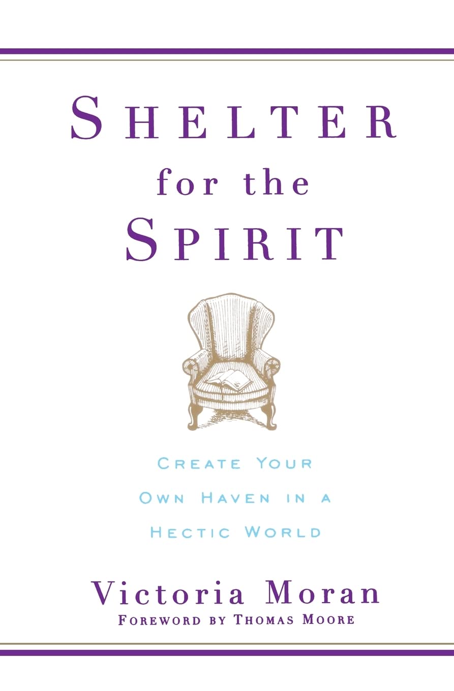 Shelter for the Spirit: Create Your Own Haven in a Hectic World